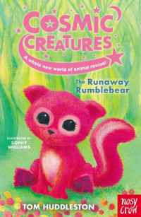 Tom Huddleston — Cosmic Creatures: The Runaway Rumblebear: The Runaway Rumblebear