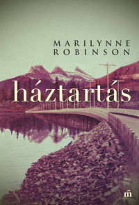 Marilynne Robinson — Háztartás