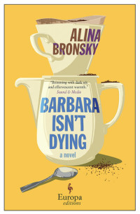 Alina Bronsky — Barbara Isn't Dying