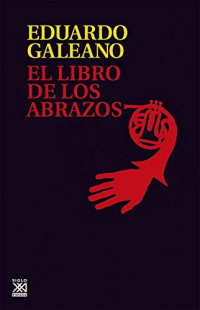 Eduardo Galeano — El Libro de los Abrazos