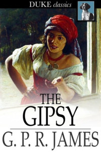 G. P. R. James — The Gipsy: A Tale
