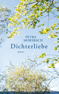 Morsbach Petra — Dichterliebe: Roman