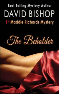 Bishop David — The Beholder, a Maddie Richards Mystery