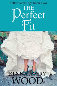 Wood, Kenna Avery — The Perfect Fit