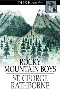 St. George Rathborne — Rocky Mountain Boys: Or, Camping in the Big Game Country