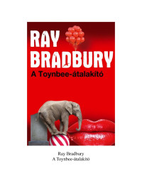 Ray Bradbury — A Toynbee-átalakító
