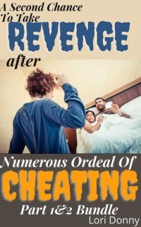 Lori Donny — A Second Chance To Take Revenge After Numerous Ordeal Of Cheating: Part 1 & 2 Bundle