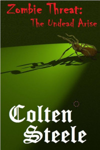 Steele Colten — Zombie Threat: The Undead Arise