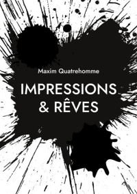Maxim Quatrehomme — Impressions & Rêves