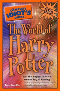 Stouffer Tere — The Complete Idiot's Guide to the World of Harry Potter