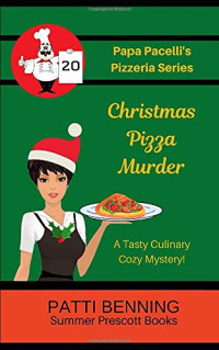 Patti Benning — Christmas Pizza Murder (Papa Pacelli's Pizzeria Mystery 20)