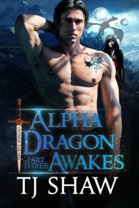 T.J. Shaw — Alpha Dragon Awakes, part three