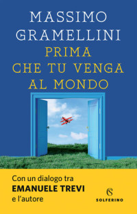 Massimo Gramellini — Prima che tu venga al mondo