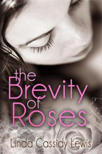 Lewis, Linda Cassidy — The Brevity of Roses