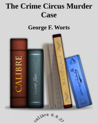 Worts, George F — The Crime Circus Murder Case