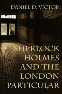 Daniel D. Victor — Sherlock Holmes and the London Particular