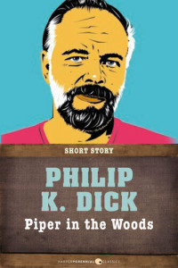 Philip K. Dick — Piper In the Woods: Short Story