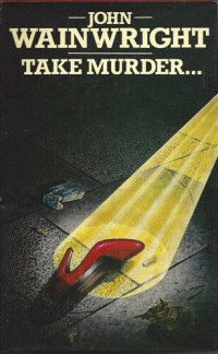 John Wainwright — Take Murder…