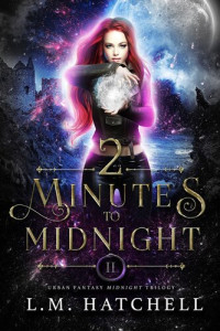 L.M. Hatchell — 2 Minutes to Midnight: Urban Fantasy Midnight Trilogy Book 2