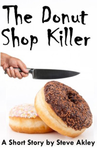 Steve Akley — The Donut Shop Killer