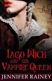 Rainey Jennifer — Iago Wick and the Vampire Queen