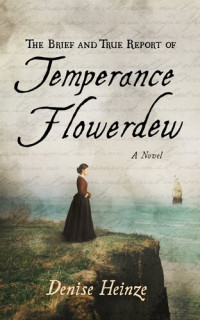 Denise Heinze — The Brief and True Report of Temperance Flowerdew