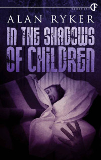 Ryker Alan — In the Shadows of Children
