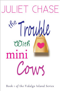 Chase Juliet — The Trouble With Mini Cows