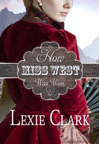 Clark Lexie — How Miss West Was Won