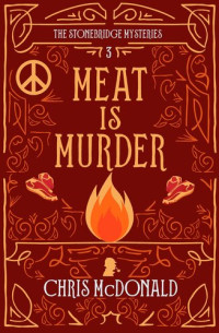 Chris McDonald — Meat is Murder: A modern cosy mystery with a classic crime heart