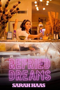 Sarah Haas — Refried Dreams