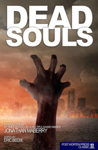 Jonathan Maberry; Paul Anderson; Jessica McHugh; Jackie Gamber; Robert Essig; Eric Beebe; C Bryan Brown; Kenneth W Cain; K T Jayne; Joseph Williams; Suzanne Robb; Matthew Ashcraft; M Shaw; Andrew Risch; R J Reising; Anton Cancre; Ginny Gilroy; Thomas M Ma — Dead Souls: 17 Terrifying ZOMBIE Tales of Personal Loss