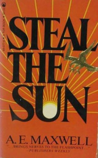 Maxwell, A E — Steal the Sun