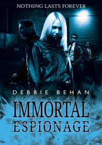 Debbie L Behan — Immortal Espionage