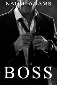 Adams Naomi — The Boss (A Billionaire Romance)