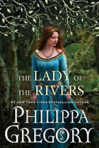 Gregory Philippa — The Lady of the Rivers