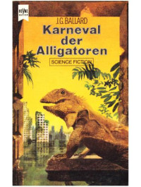 James G. Ballard, Inge Wiskott — Karneval Der Alligatoren.