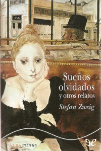 Stefan Zweig — Sueños olvidados y otros relatos