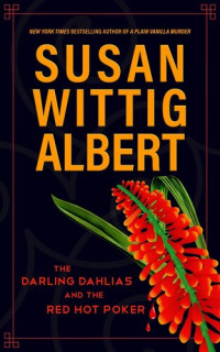 Susan Wittig Albert — The he Darling Dahlias, #10: The Darling Dahlias and the Red Hot Poker