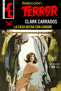 Clark Carrados — La casa hecha con sangre