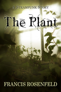 Rosenfeld Francis — The plant a steampunk story