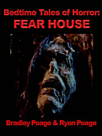 Poage Bradley; Poage Ryan — Fear House