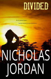Nicholas Jordan — Divided: An Island Survival Story (Stranded Book 2)