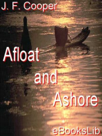 James Fenimore Cooper — Afloat and Ashore: A Sea Tale