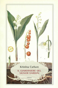 Kristina Carlson — Il giardiniere del signor Darwin