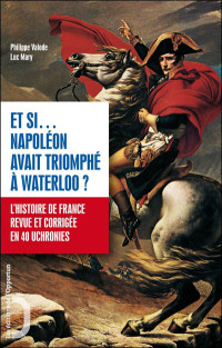 Valode Philippe — Et si Napoleon avait triomph?