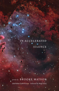 Brooke Matson — In Accelerated Silence: Poems