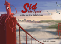 David G. Derrick, Jr. — Sid the Squid: and the Search for the Perfect Job