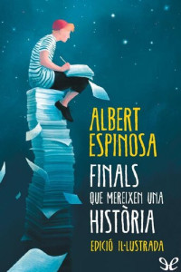 Albert Espinosa — Finals que mereixen una història