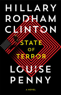 Hillary Rodham Clinton and Louise Penny — State of Terror